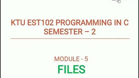 KTU EST102 Programming in C|Module 5|Files|Introduction to files