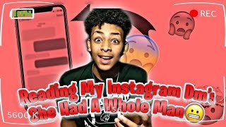 READING MY INSTAGRAM DM'S😬👀(SHE HAD A WHOLE MAN😱💀)