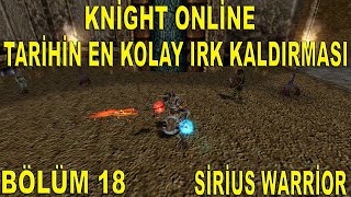 Knight Online Tarihinin En Kolay Irk Kaldırması | Cz Farm, Para Kasma | Sirius Warrior Bölüm 18