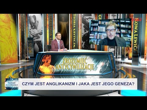 Zrozumieć Antycywilizację: Czym jest anglikanizm i jaka jest jego geneza?