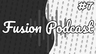 Fusion Podcast #7 - Иногда они возвращаются...