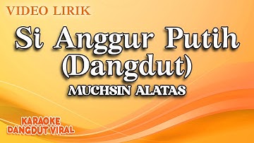 Muchsin Alatas - Si Anggur Putih Dangdut (Official Video Lirik)