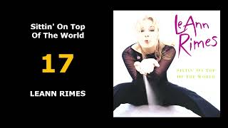 17 | Sittin&#39; On Top Of The World | LEANN RIMES