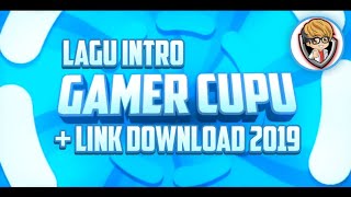 Lagu Intro Gamer Cupu Official + Link Download 2019