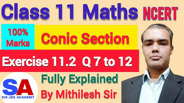 Class 11 Maths Chapter 11 Exercise 11.2 | Q7 Q8 Q9 Q10 Q11 Q12 | Conic Section NCERT | Mithilesh Sir