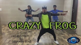 CRAZY FROG || AXEL F || DANCE VIDEO || CHOREOGRAPHY BY SUBHASH SIR