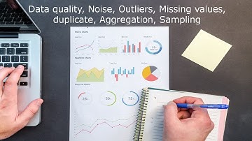 Data quality, Noise, Outliers, Missing values, duplicate, Aggregation, Sampling