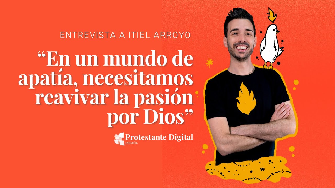 Itiel Arroyo: En un mundo de apatía necesitamos reavivar la pasión por  Dios 