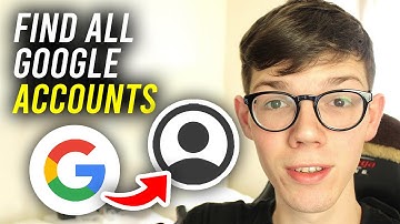 How To Find All Your Google and Gmail Accounts - Full Guide