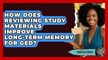 How Does Reviewing Study Materials Improve Long-term Memory For GED? - Your GED Coach