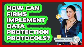 How Can Firms Implement Data Protection Protocols?