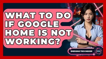 What To Do If Google Home Is Not Working? - Emerging Tech Insider