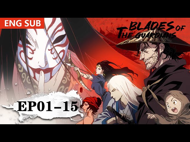 ✨Blades of the Guardians EP 01 - 15 Full Version [MULTI SUB] class=
