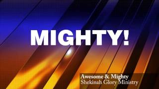 Video thumbnail of "Shekinah Glory Ministry - Awesome & Mighty (LYRICS)"