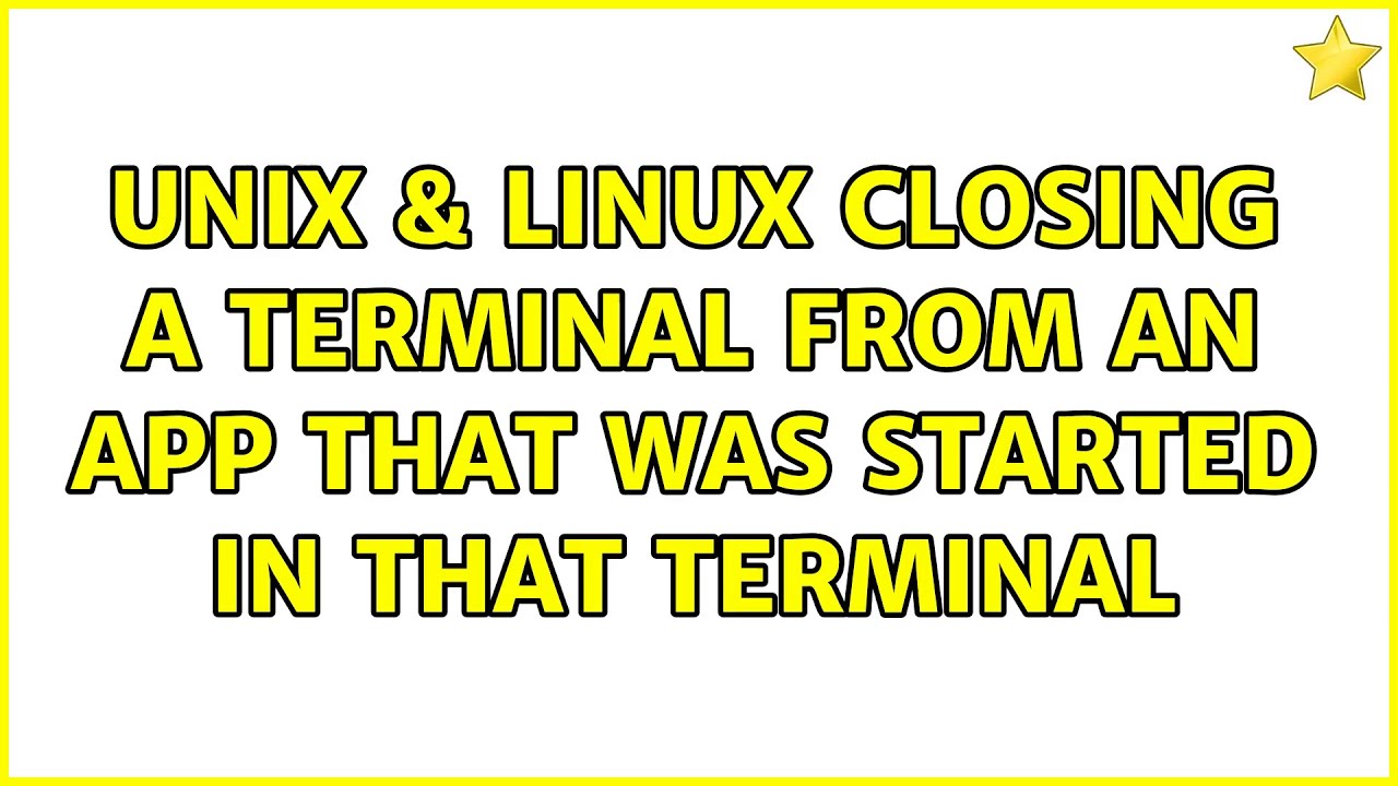 Unix & Linux: Closing a terminal from an app that was started in that ...