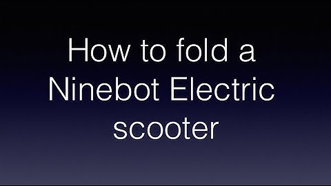 How fold a Ninebot Electric scooter