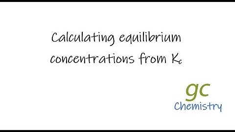 Calculating Equilibrium Concentrations from Kc