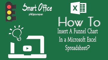 How To Insert A Funnel Chart In a Microsoft Excel Spreadsheet?