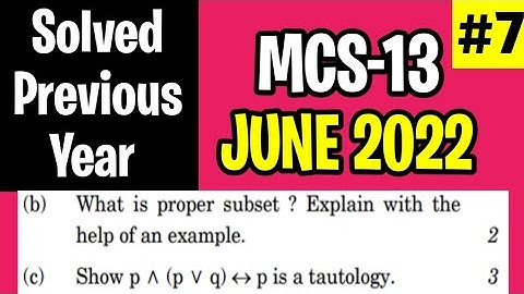 MCS013 June 2022 Solution | Q.no 2(b), (c) | What is proper subset? | Tautology using truth table