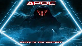 Download Lagu APOC - Slave to the Madness - You Gotta Hear This MP3