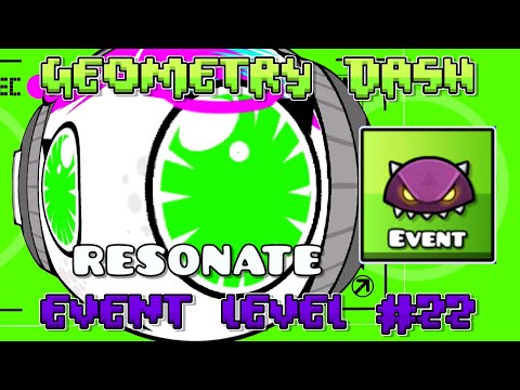 Geometry Dash - RESONATE (Easy Demon) by Bpi (Event Level #22)