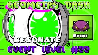 Geometry Dash - RESONATE (Easy Demon) by Bpi (Event Level #22)