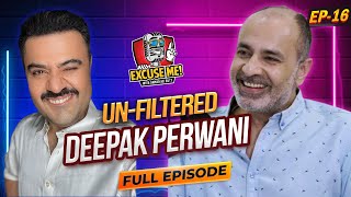 Excuse Me with Ahmad Ali Butt | Ft. Deepak Perwani | Full Episode 16 | Exclusive Interview