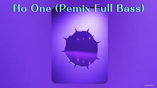 Download Lagu No One (Remix Full Bass) MP3