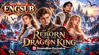 Reborn to be the Dragon King💥Betrayed by the one he saved, the prince returned for revenge!✨