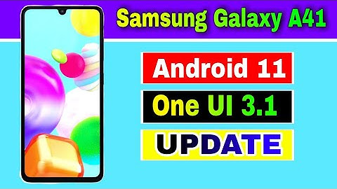 Samsung Galaxy A41 gets Android 11 based One UI 3.1 Update