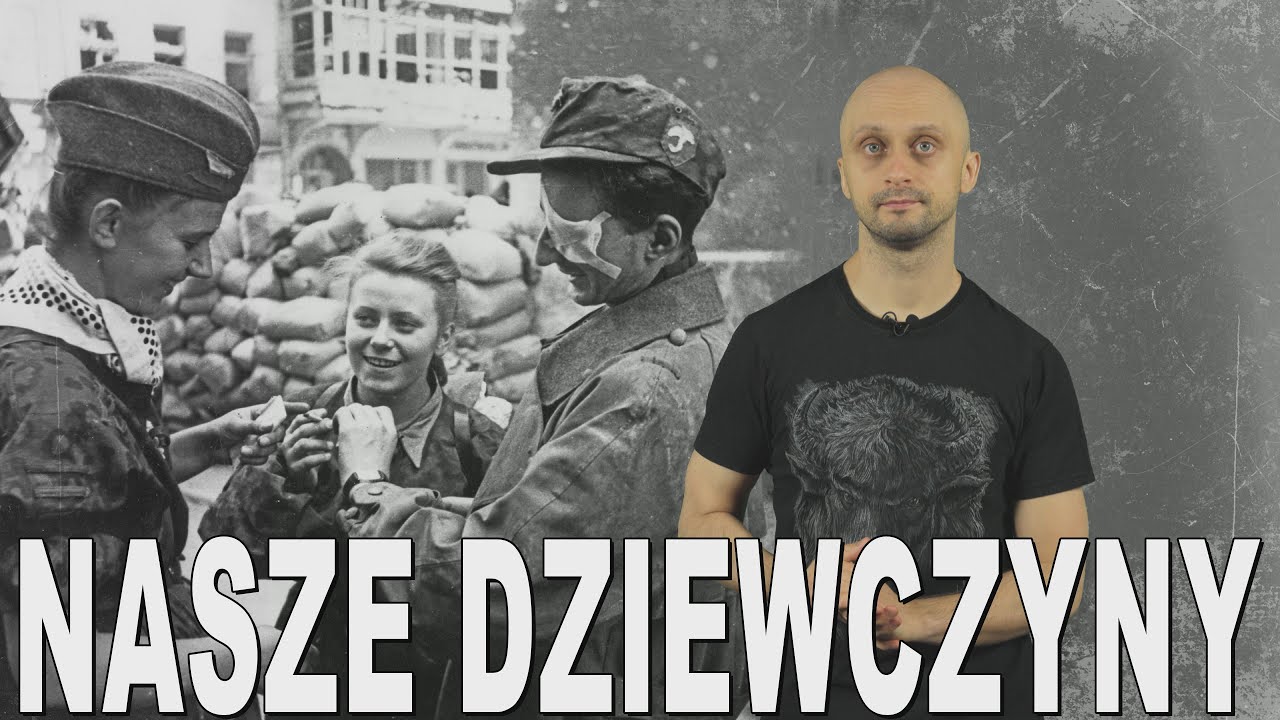 Nasze Dziewczyny - bohaterki Powstania Warszawskiego. Historia Bez Cenzury