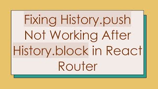 Celebrity Fixing History.push Not Working After History.block in React Router Wealth