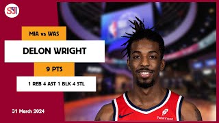 DELON WRIGHT 9 PTS 1 REB 4 AST 1 BLK 4 STL | vs WAS 31 Mar 23-24 MIA Player Highlights