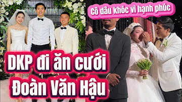 Đỗ Kim Phúc đi dự đám cưới Đoàn Văn Hậu , Doãn Hải My và những hình ảnh đáng yêu nhất tại lễ cưới