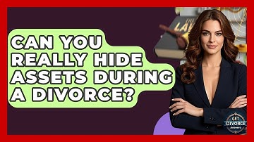 Can You Really Hide Assets During A Divorce? - Get Divorce Answers