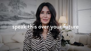 Say This Over Your Future Every Morning (It Works)