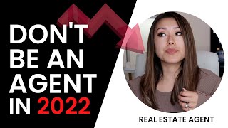Why you should not be a real estate agent in 2022| Truth | No Clickbait