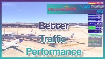 Get Better BeyondATC Traffic Performance - MSFS 2020 & 2024