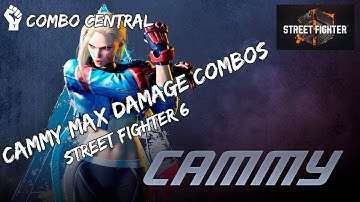 ComboCentral: CAMMY MAX DAMAGE COMBOS | STREET FIGHTER 6 #sf6