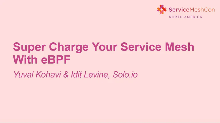 Super Charge Your Service Mesh With eBPF - Yuval K...