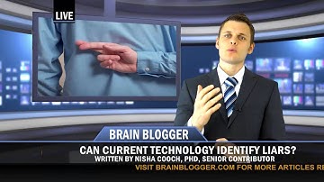 Can Current Technology Identify Liars | Brain Blogger