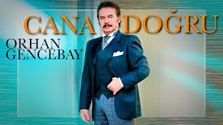 Cana Doğru - Orhan Gencebay