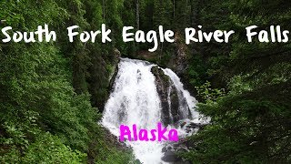 Alaska's South Fork Eagle River Falls