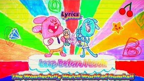 The Wonderfully Weird World of Gumball (Leap Before I Look) Music Video with Lyrics