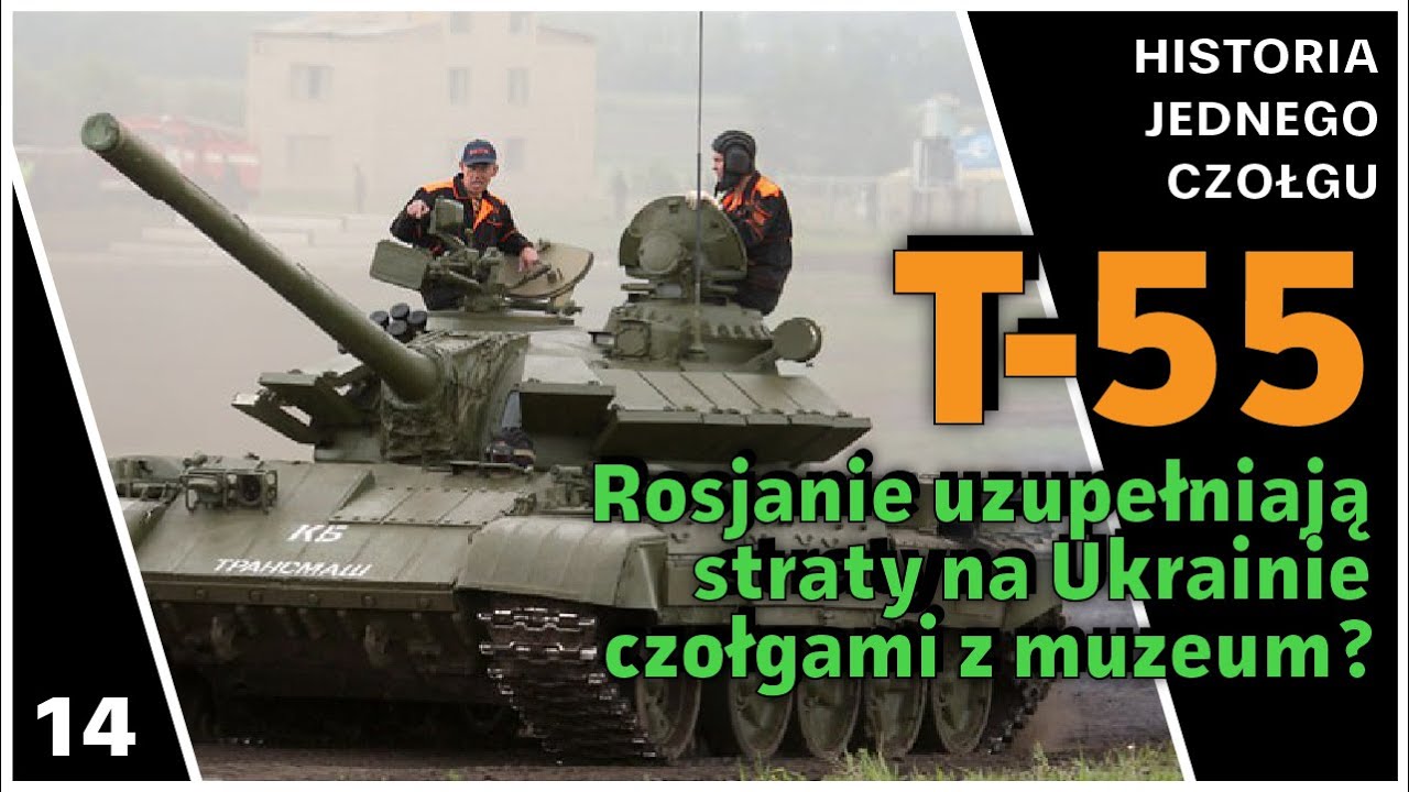 Czołg T-55 - Rosjanie i muzealne czołgi T-55 na Ukrainie? - Historia jednego czołgu