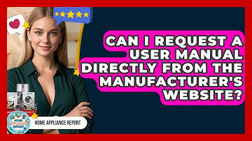 Can I Request a User Manual Directly From the Manufacturer