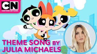Julia Michaels Sings The Powerpuff Girls Theme Song | Cartoon Network