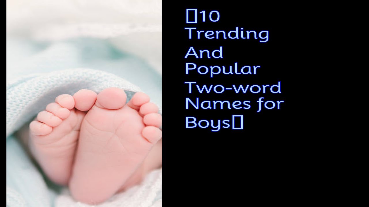10 Trending And Popular Two word Names For Boys YouTube 10 Trending And Popular Two word Names For Boys YouTube