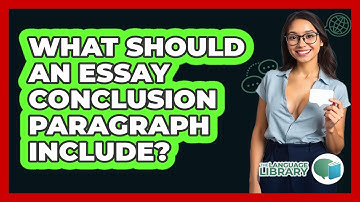 What Should An Essay Conclusion Paragraph Include? - The Language Library