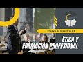 Ensayo: Ética y La Formación Profesional